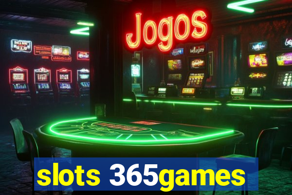 slots 365games